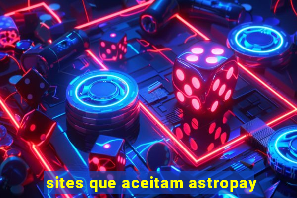 sites que aceitam astropay